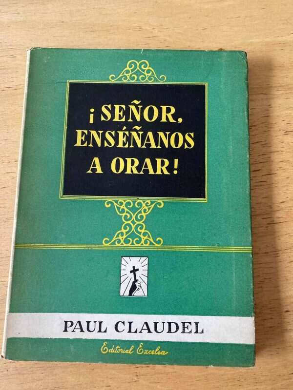 ¡señor Enseñanos A Orar! - Claudel, Paul (Q4)