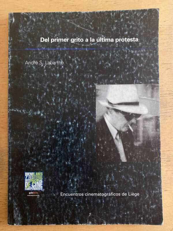 Del Primer Grito A La Ultima Protesta - Labarthe, Andre (k1)