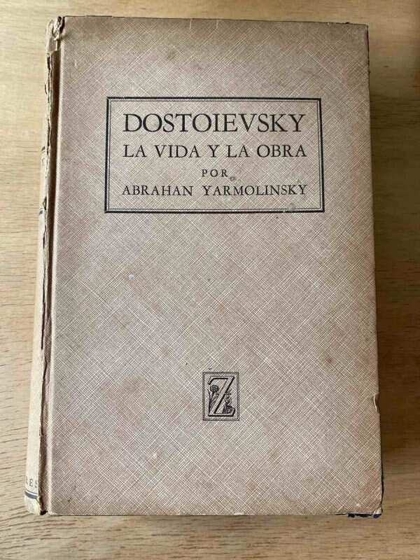 Dostoievsky. La Vida Y La Obra - Yarmolinsky, Abrahan (o5)