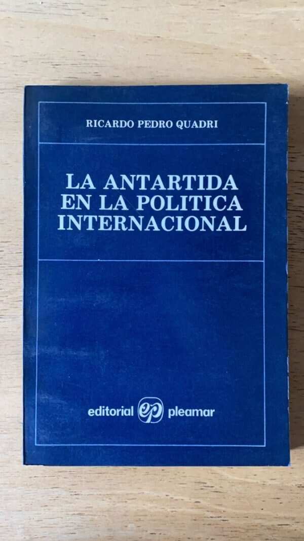 La Antartida En La Politica Internacional - Quadri (P6)