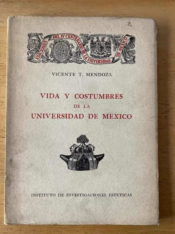 Vida Y Costumbres De La Universidad De Mexico - Mendoza (c2)