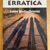 Erratica. Sobre Medio Oriente - Meler, Enrique (j1)
