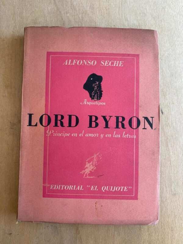 Lord Byron. Principe En El Amor Y Las Letras - Seche (z1)