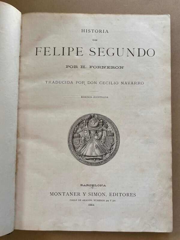 Historia De Felipe Segundo - Forneron, H. (D7)