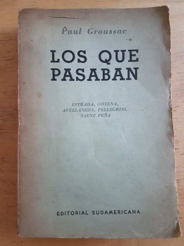 Los Que Pasaban. Estrada, Goyena, Avellaneda- Groussac (k2)