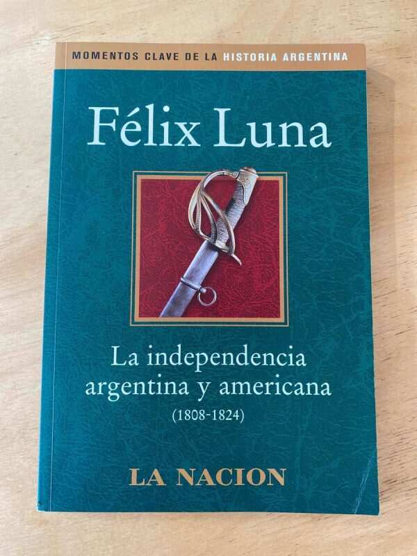 La Independencia Argentina Y Americana- Luna F La Nacion (s4