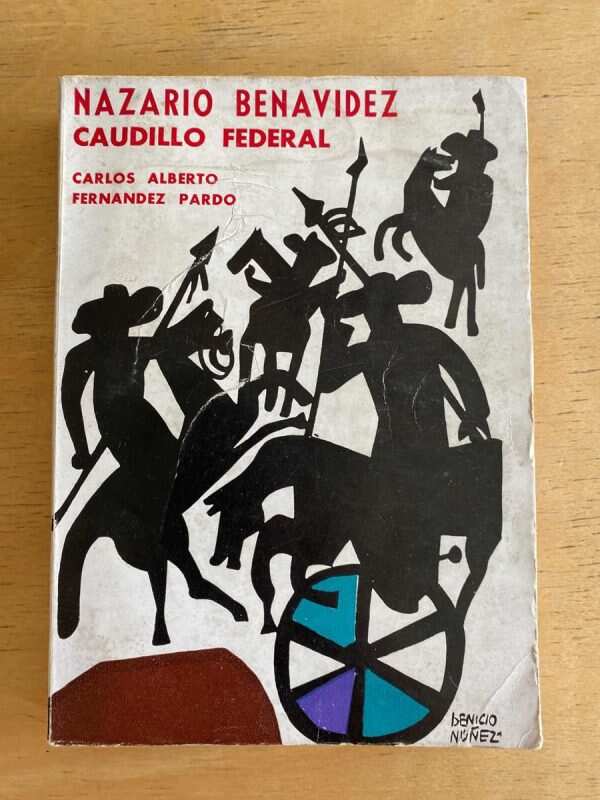 Nazario Benavidez. Caudillo Federal. - Fernandez Pardo (p4)