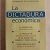 La Dictadura Economica. El Fracaso Del Neo- Rial, O. (i1)