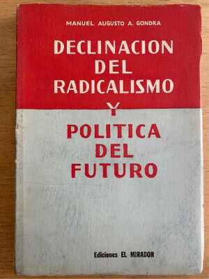 Declinacion Del Radicalismo Y Politica Del Futu- Gondra (k4)