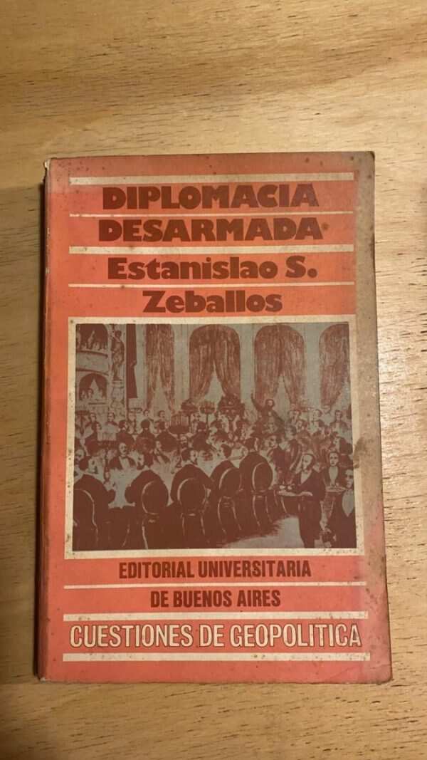 Diplomacia Desarmada - Zeballos, Estanislao (R1)