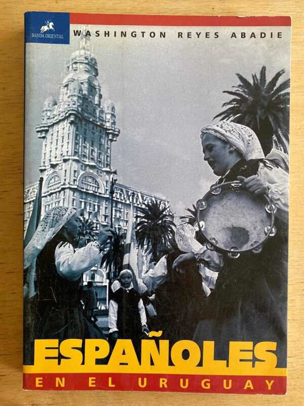 Españoles En El Uruguay - Reyes Abadie, Washington (e4)