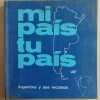 Mi Pais, Tu Pais. Argentina Y Sus Recursos (K5)