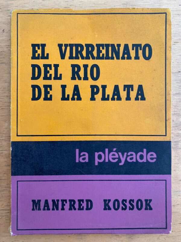El Virreinato Del Rio De La Plata - Kossok, Manfred (k4)