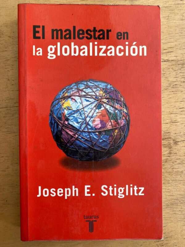 El Malestar En La Globalizacion - Stiglitz, Joseph E. (G4)