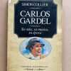 Carlos Gardel. Su Vida, Su Musica, Su Epoca - Collie (D7)