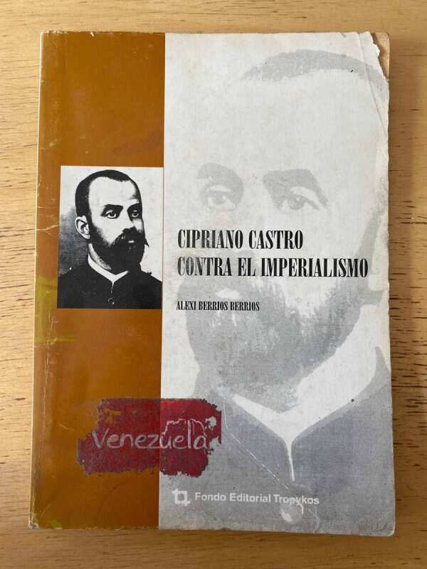 Cipriano Castro Contra El Imperialismo - Berrios, Alexi (b6)