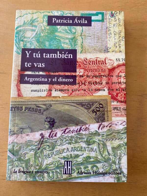 Y Tu Tambien Te Vas. Argentina Y El Dinero - Avila (d4)