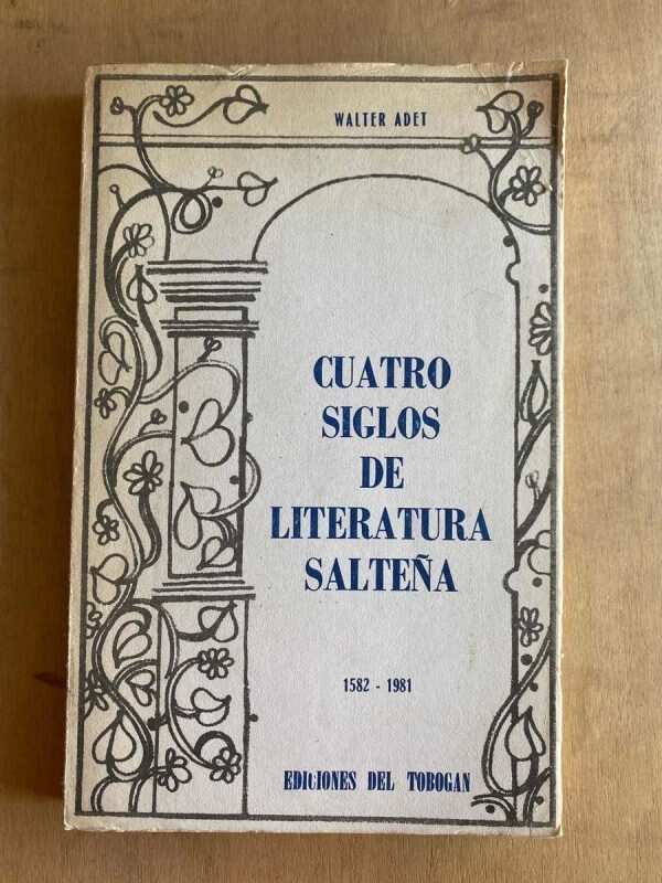 Cuatro Siglos De Literatura Salteña- Adet, Walter (a5)