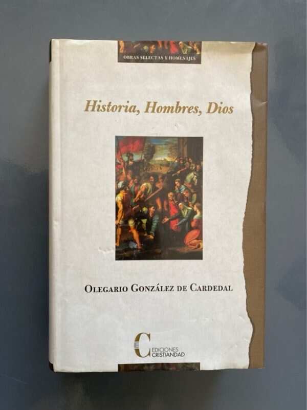 Historia, Hombres, Dios - Cardedal, Olegario González (g7)