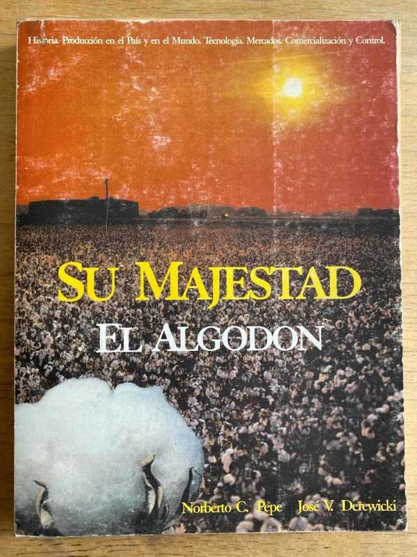 Su Majestad El Algodón- Pepe, Norberto; Derewicki, Jose (h3)