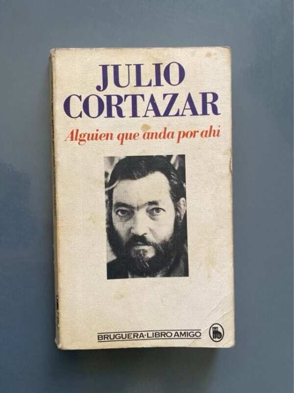 Alguien Que Anda Por Ahí - Cortázar, Julio (g6)
