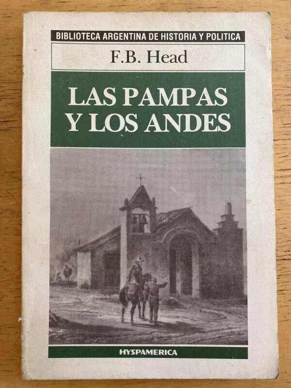 Las Pampas Y Los Andes - Head, F.b. (k3)