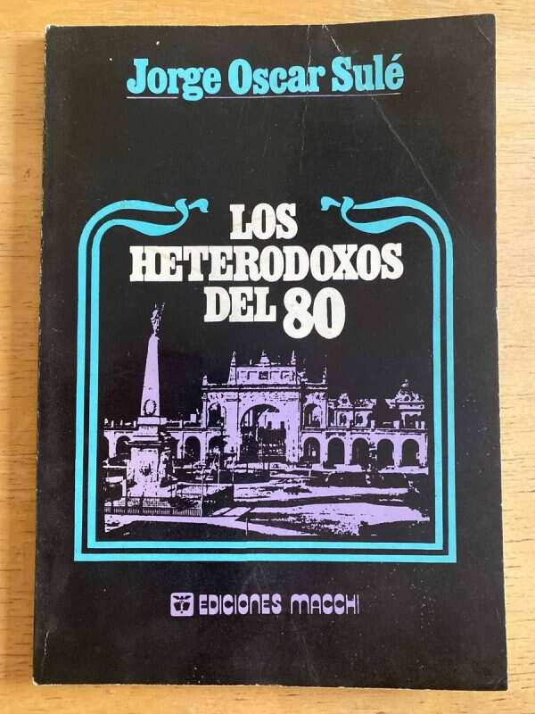 Los Heterodoxos Del 80 - Sule, Jorge Oscar (k2)