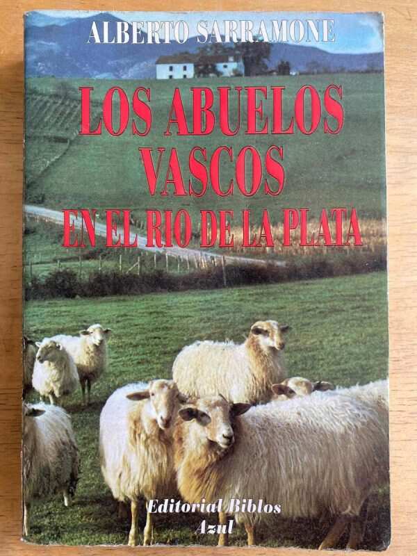 Los Abuelos Vascos En El Rio De La Plata - Sarramone (h3)