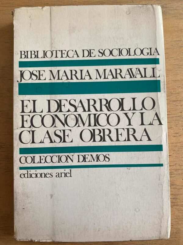 El Desarrollo Economico Y La Clase Obrera - Maravall (h3)