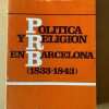 Politica Y Religion En Barcelona (1833- Longares Alonso (d5)