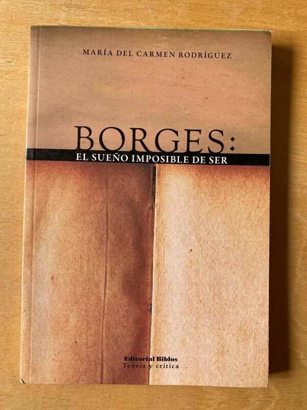 Borges: El Sueño Imposible De Ser - Rodriguez (C6)