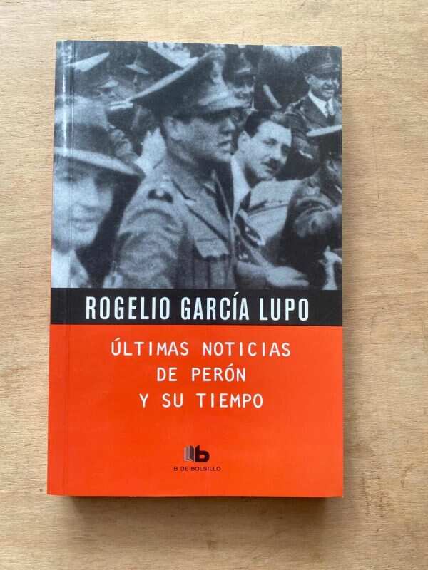 Ultimas Noticias De Peron Y Su Tiempo - Garcia Lupo (u1)
