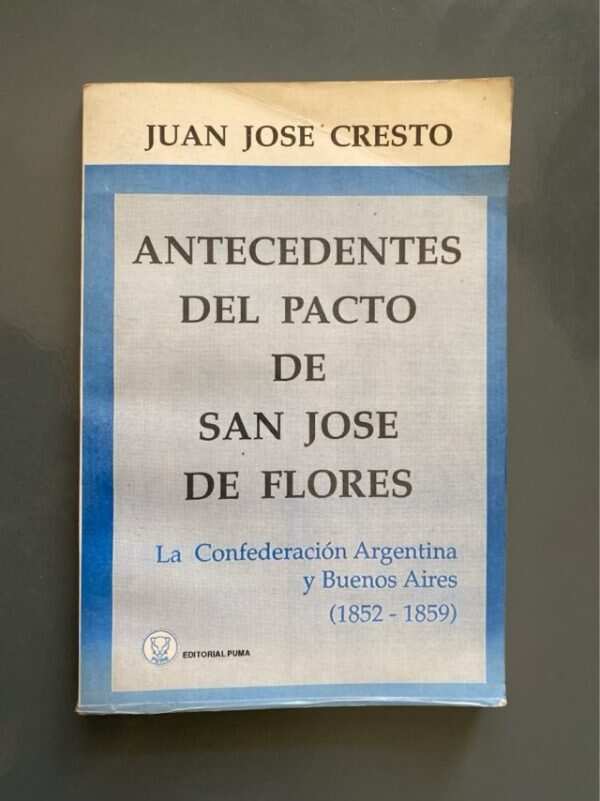 Antecedentes Del Pacto De San José De Flores - Cresto (g7)