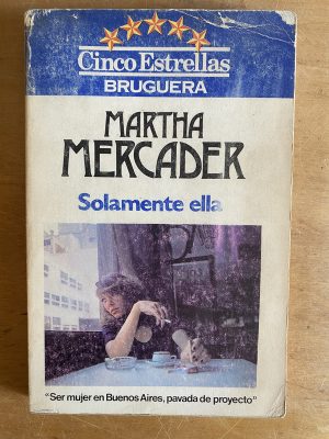 Solamente ella. Ser mujer en Buenos Aires- Mercader (3g3)