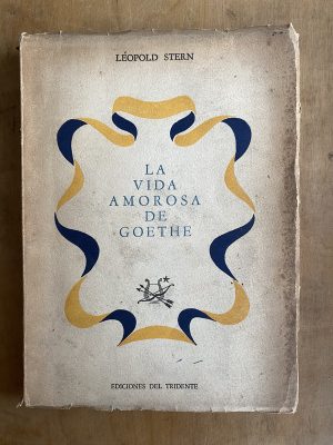 La vida amorosa de Goethe - Stern, Leopoldo (a5)