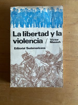 La libertad y la violencia - Massuh, Victor (2v4)