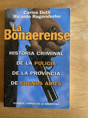 La bonaerense Historia criminal policia - Ragendorfer (2w5)