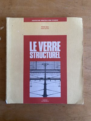 Le verre structurel - Rice, Peter; Dutton, Hugh (3h1)