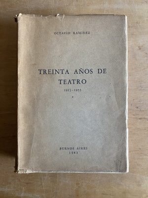 Treina años de teatro 1925 1955 - Ramirez, Octavio (3b7)