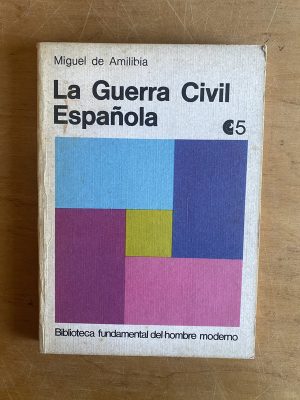 La guerra civil Española - De Amilibia, Miguel (2z7)