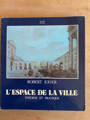 L'Espace de la Ville. Theorie et Pratique - Krier (3e6)