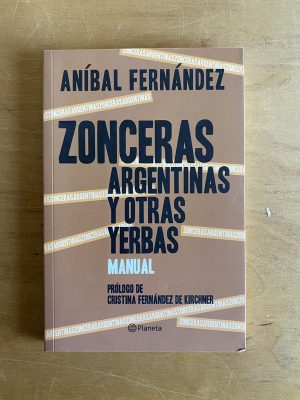 Zonceras Argentinas y otras yerbas - Fernandez, Anibal (2x2