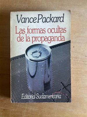 Las formas ocultas de la propaganda - Packard, Vance (2z6)