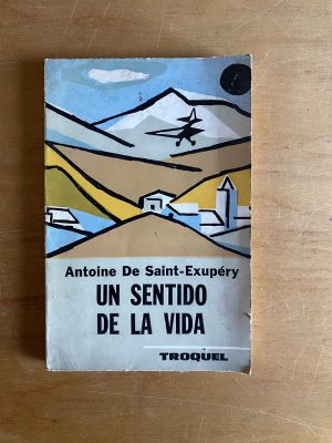 Un sentido de la vida - De Saint-Exupery, Antoine (2w7)