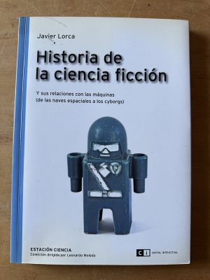 Historia de la ciencia ficcion - Lorca, Javier (2u4)