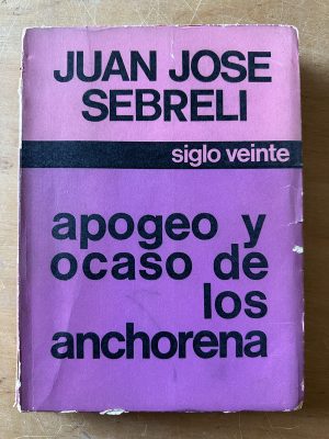 Apogeo y ocaso de los anchorena - Sebreli, Juan Jose (2u4)