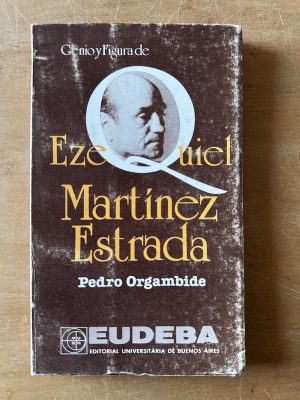 Genio y figura de Ezequiel Martinez Estrada- Orgambide (2u4