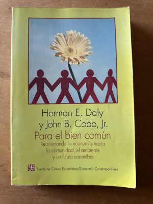 Para el bien comun - Daly, Herman E.; Cobb, Jihn B. (2u4)