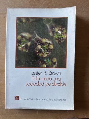 Edificando una sociedad perdurable - Brown, Lester R. (2u4)