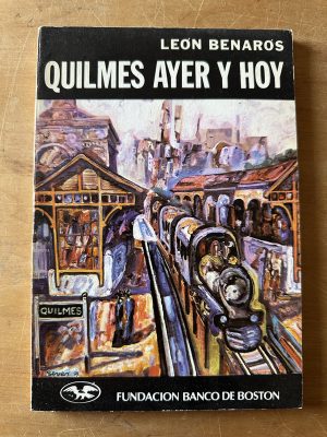 Quilmes ayer y hoy - Benaros, Leon (2u5)